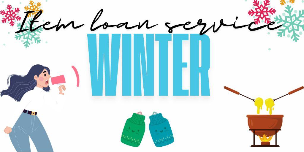 Winter Item loan service 