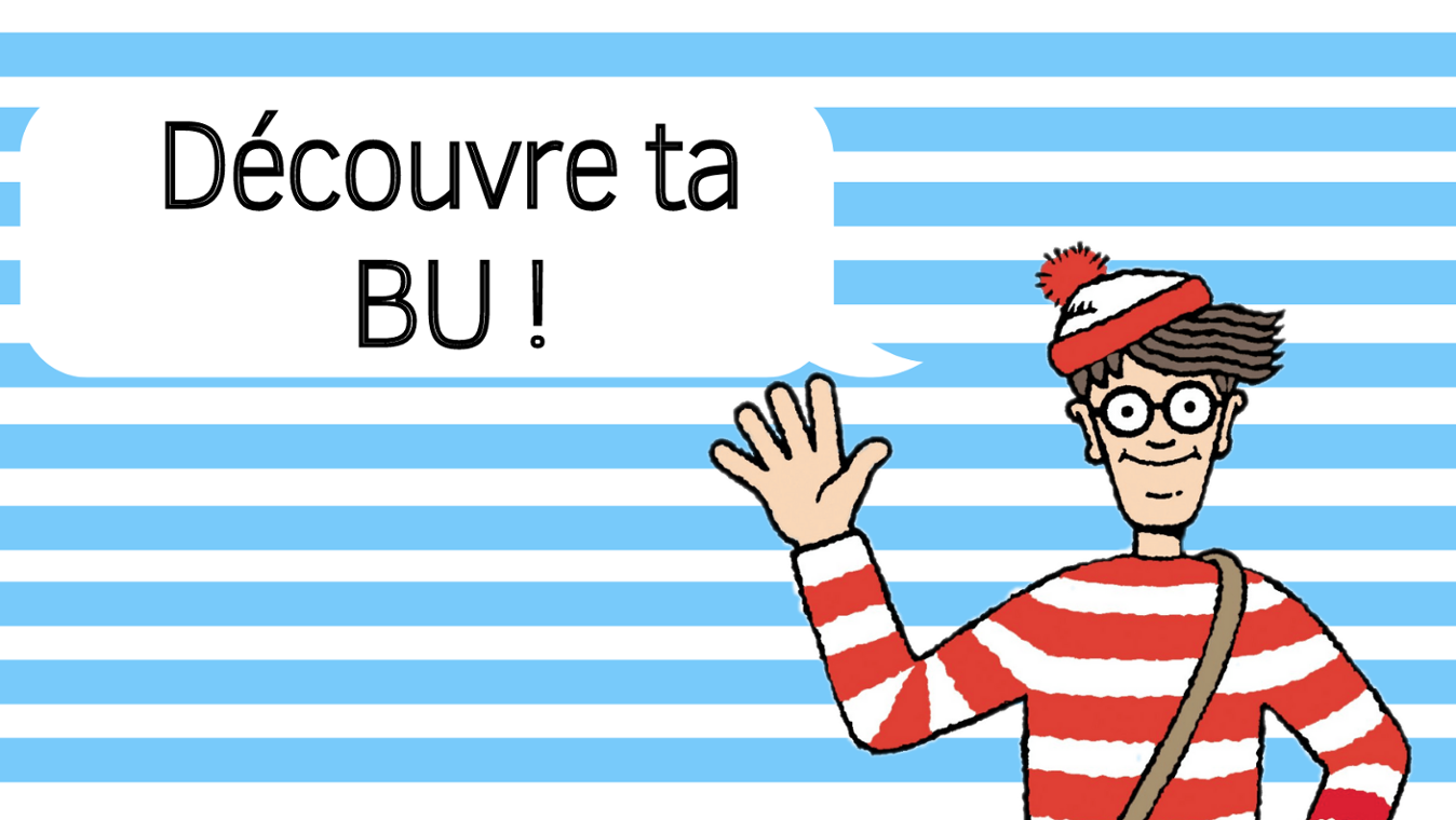 Découvre ta BU ! 