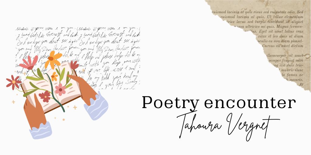 Poetic encounter with Tahoura Vergnet