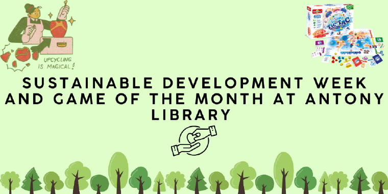 Sustainable development week and game of the month at Antony Library 